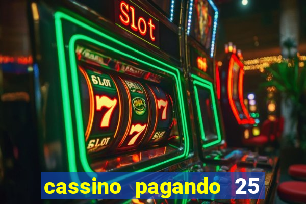 cassino pagando 25 reais no cadastro