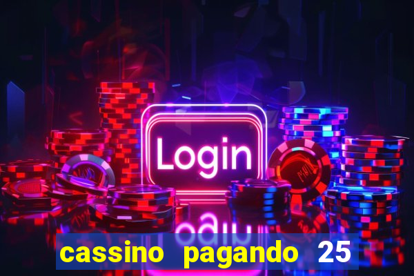 cassino pagando 25 reais no cadastro
