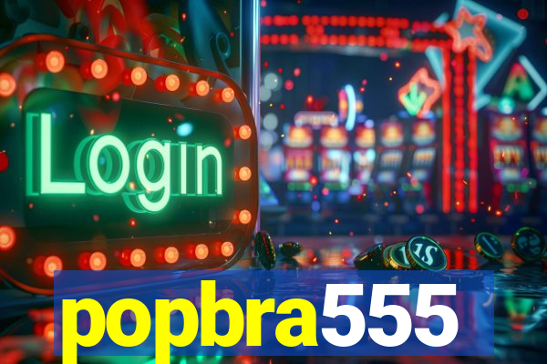 popbra555