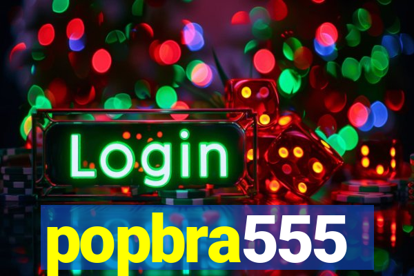 popbra555