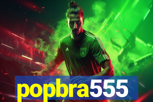 popbra555