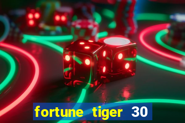 fortune tiger 30 reais grátis