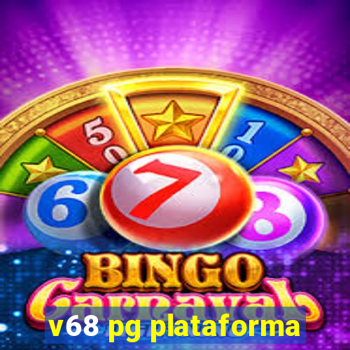 v68 pg plataforma