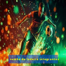 samba da ladeira integrantes