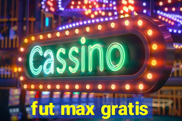 fut max gratis