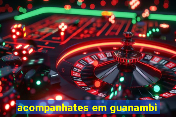 acompanhates em guanambi