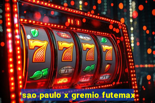 sao paulo x gremio futemax
