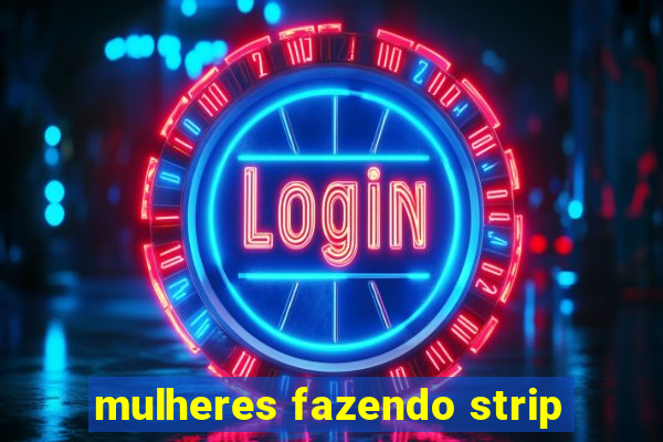 mulheres fazendo strip