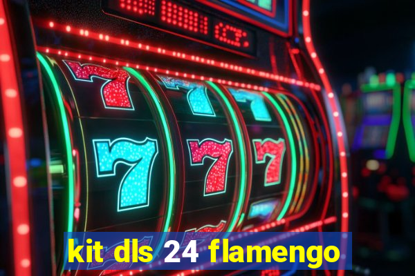 kit dls 24 flamengo
