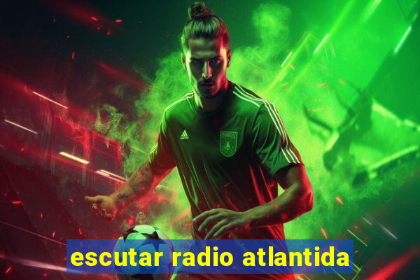 escutar radio atlantida