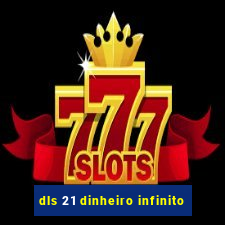 dls 21 dinheiro infinito