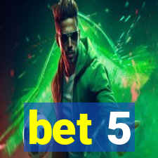 bet 5