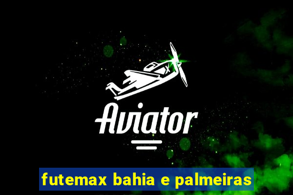 futemax bahia e palmeiras