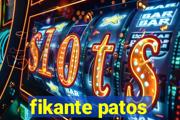 fikante patos