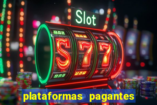 plataformas pagantes no momento