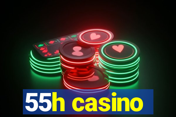 55h casino