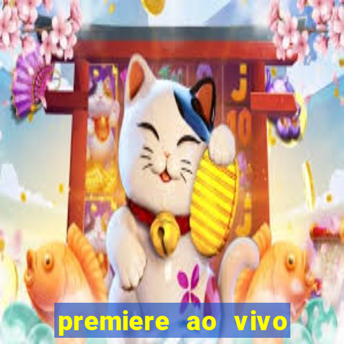 premiere ao vivo hoje gratis