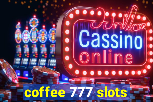 coffee 777 slots