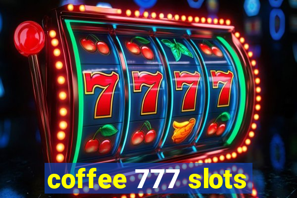 coffee 777 slots