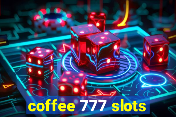 coffee 777 slots