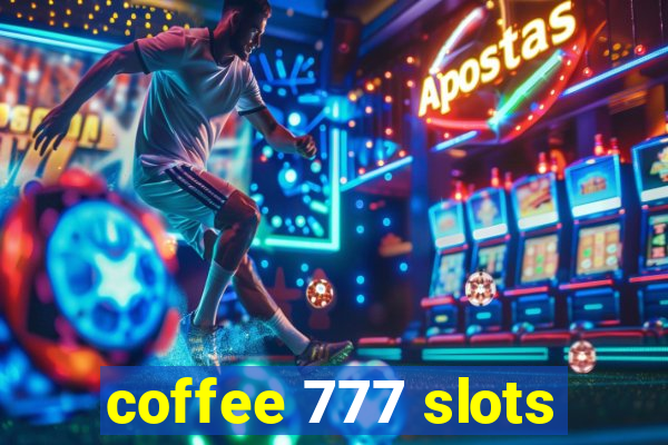 coffee 777 slots