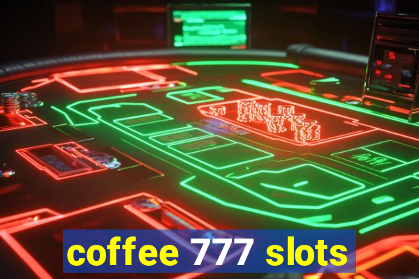 coffee 777 slots