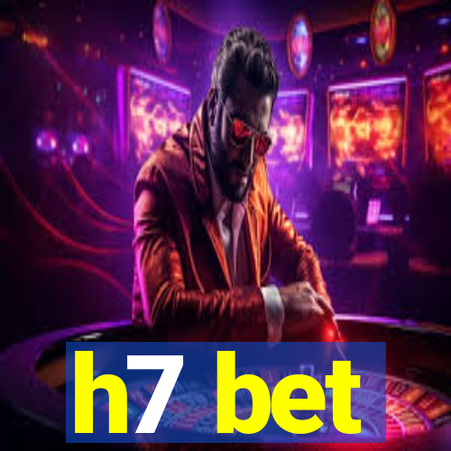 h7 bet