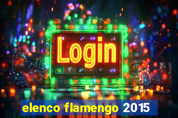 elenco flamengo 2015