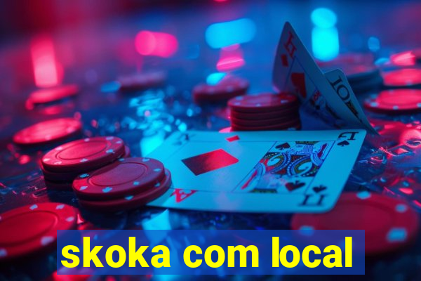 skoka com local