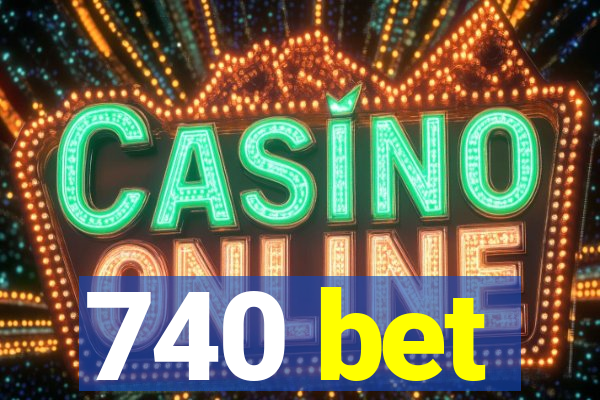 740 bet