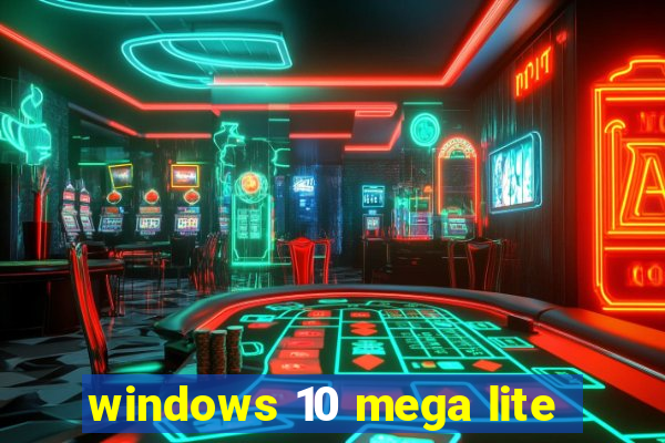 windows 10 mega lite