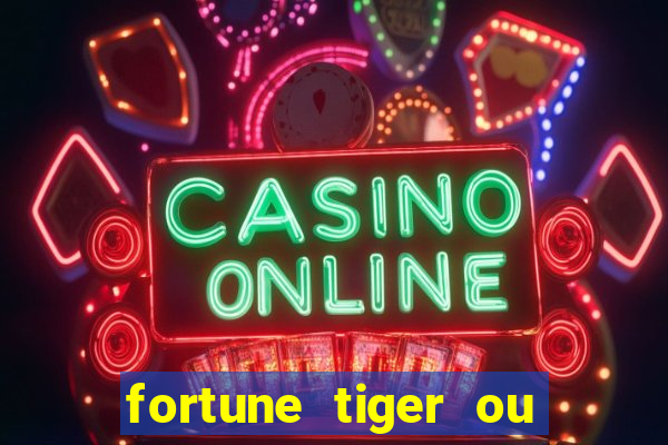 fortune tiger ou fortune ox