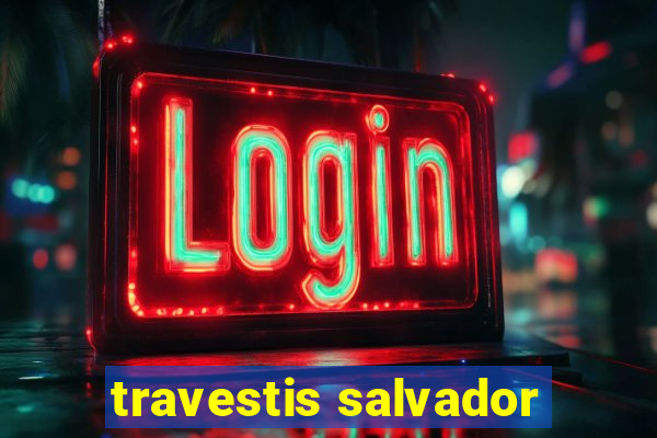 travestis salvador