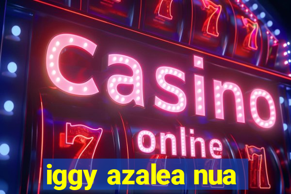 iggy azalea nua