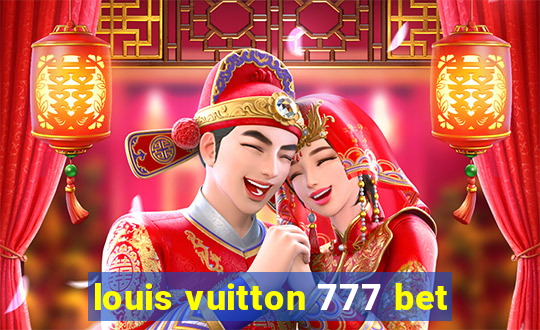 louis vuitton 777 bet