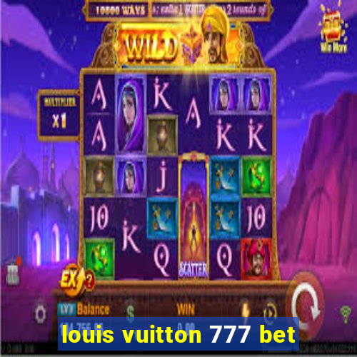 louis vuitton 777 bet
