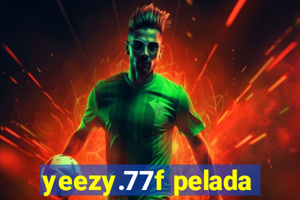 yeezy.77f pelada