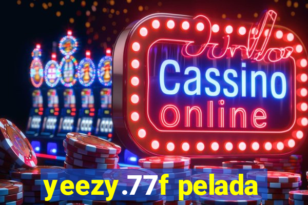 yeezy.77f pelada