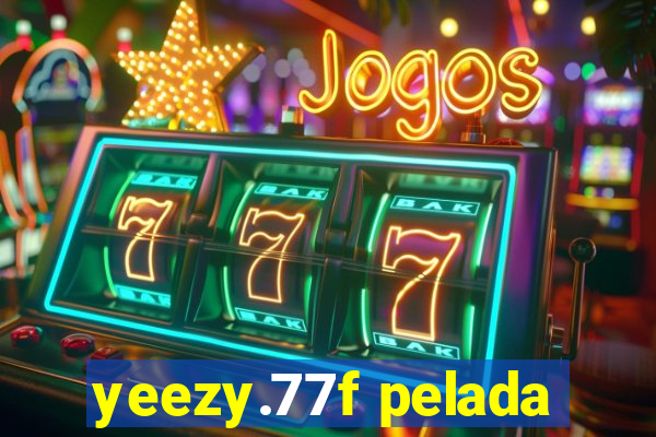 yeezy.77f pelada