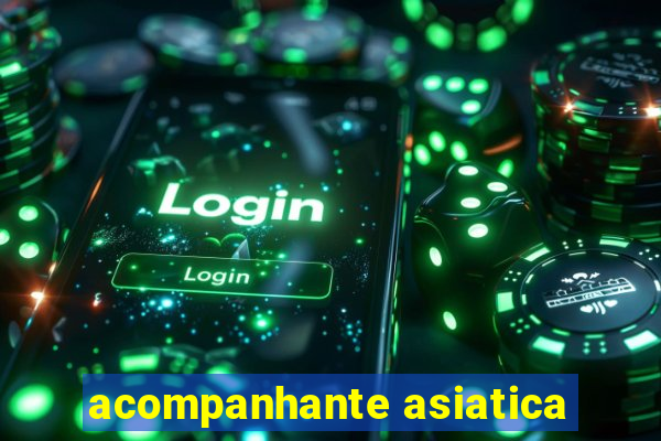 acompanhante asiatica