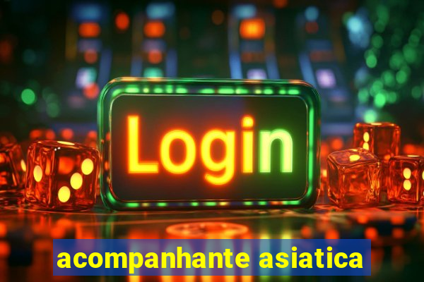 acompanhante asiatica