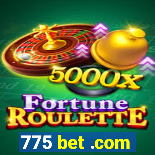 775 bet .com