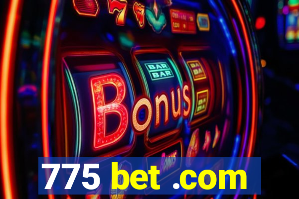 775 bet .com