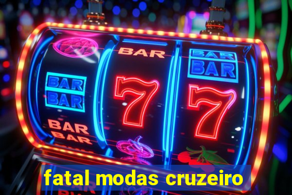 fatal modas cruzeiro