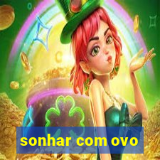 sonhar com ovo