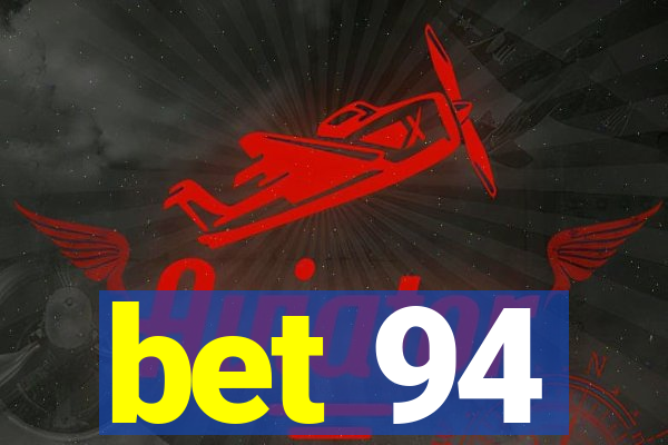 bet 94
