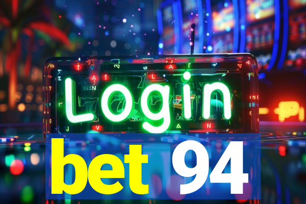 bet 94