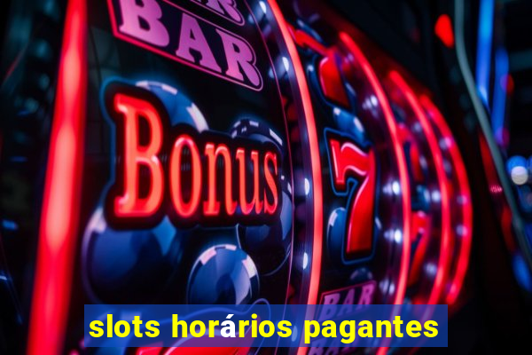 slots horários pagantes