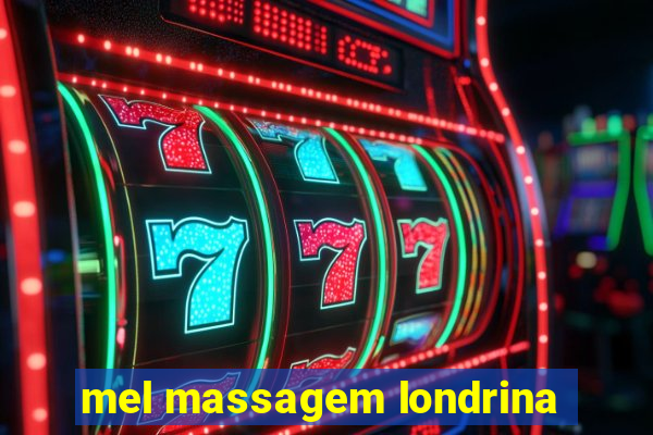 mel massagem londrina