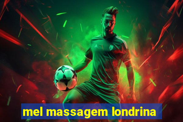 mel massagem londrina